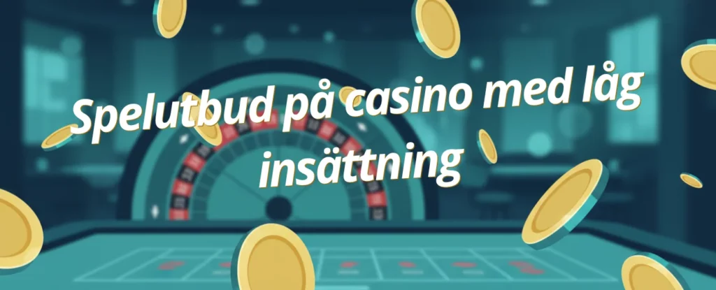 Spelutbud på casino med låg insättning