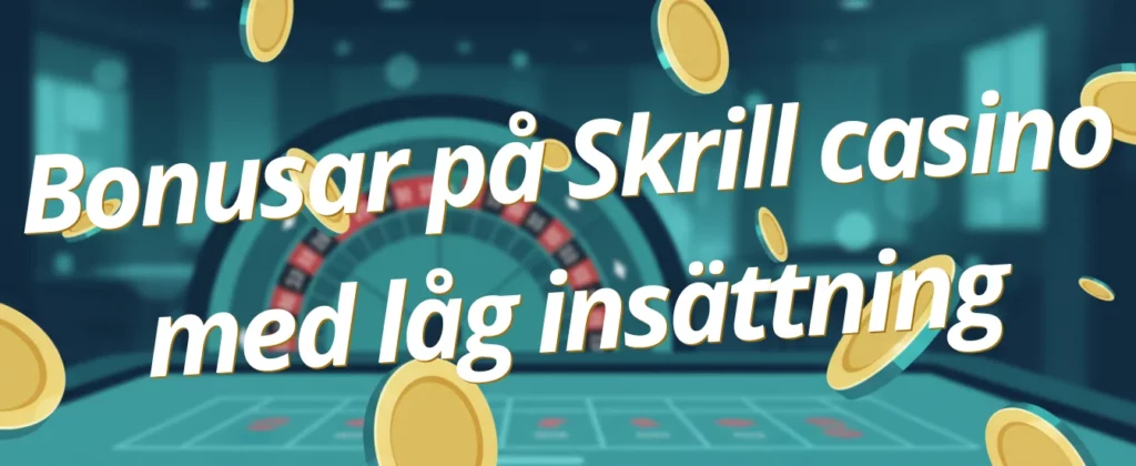 Bonusar på Skrill casino med låg insättning
