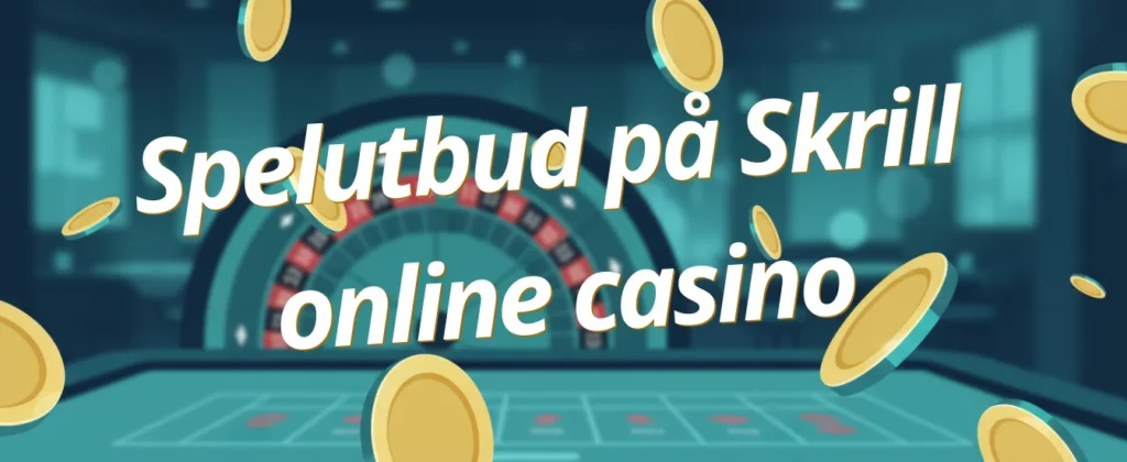 Spelutbud på Skrill online casino
