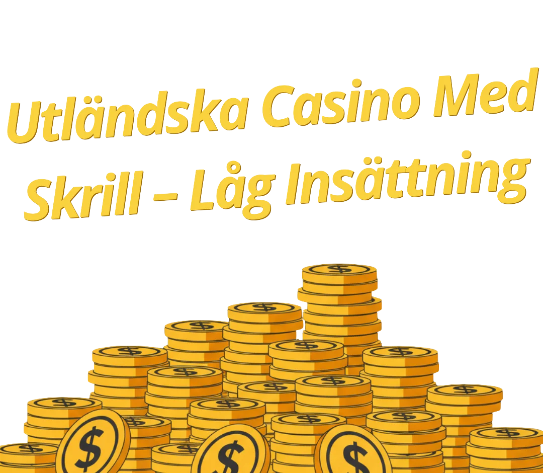 Utländska Casino Med Skrill – Låg Insättning