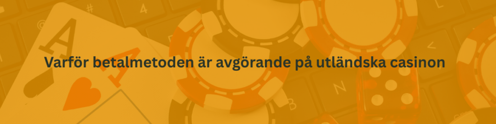 Varför betalmetoden är avgörande på utländska casinon