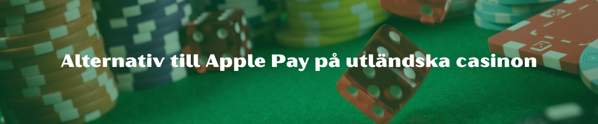 Alternativ till Apple Pay på utländska casinon