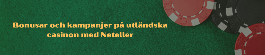 Bonusar och kampanjer på utländska casinon med Neteller