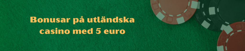 Bonusar på utländska casino med 5 euro