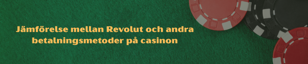Jämförelse mellan Revolut och andra betalningsmetoder på casinon