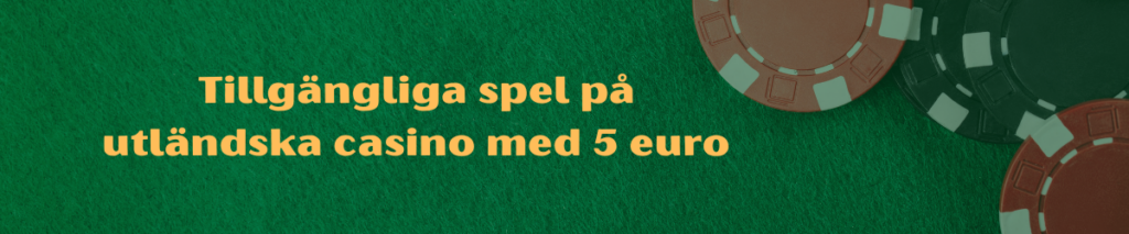 Tillgängliga spel på utländska casino med 5 euro