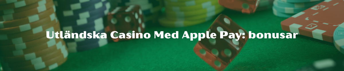Utländska Casino Med Apple Pay: bonusar