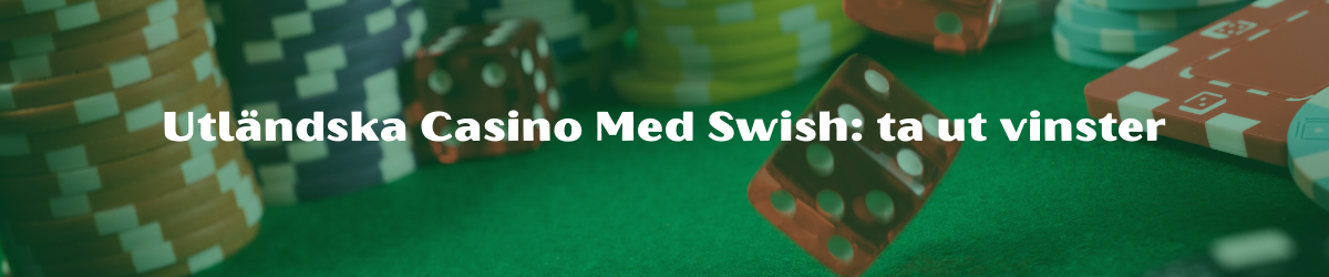 Utländska Casino Med Swish: ta ut vinster